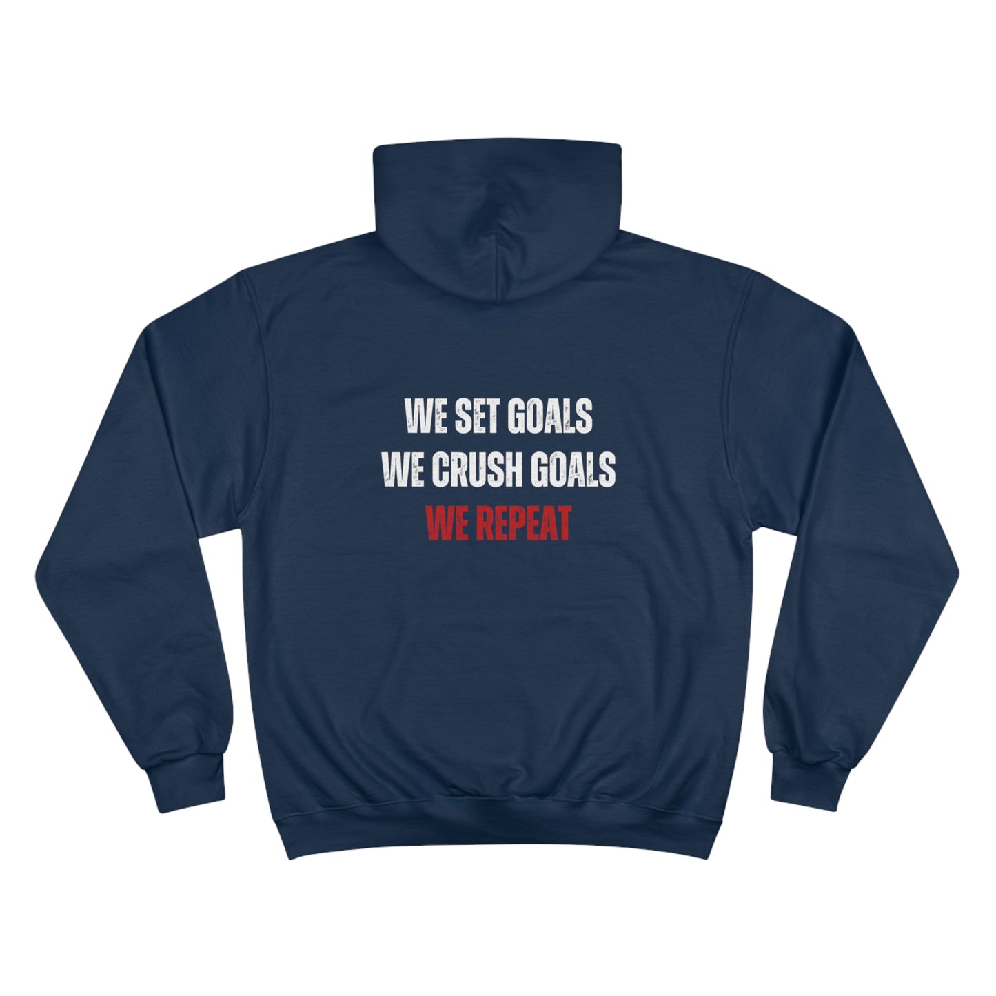 Champion Hoodie - We Set Goals, We Crush Goals, We Repeat