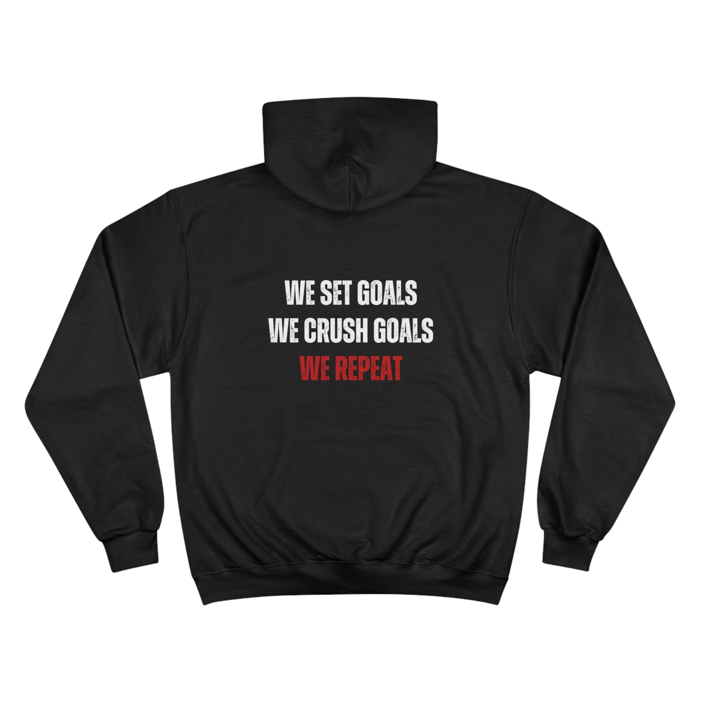 Champion Hoodie - We Set Goals, We Crush Goals, We Repeat
