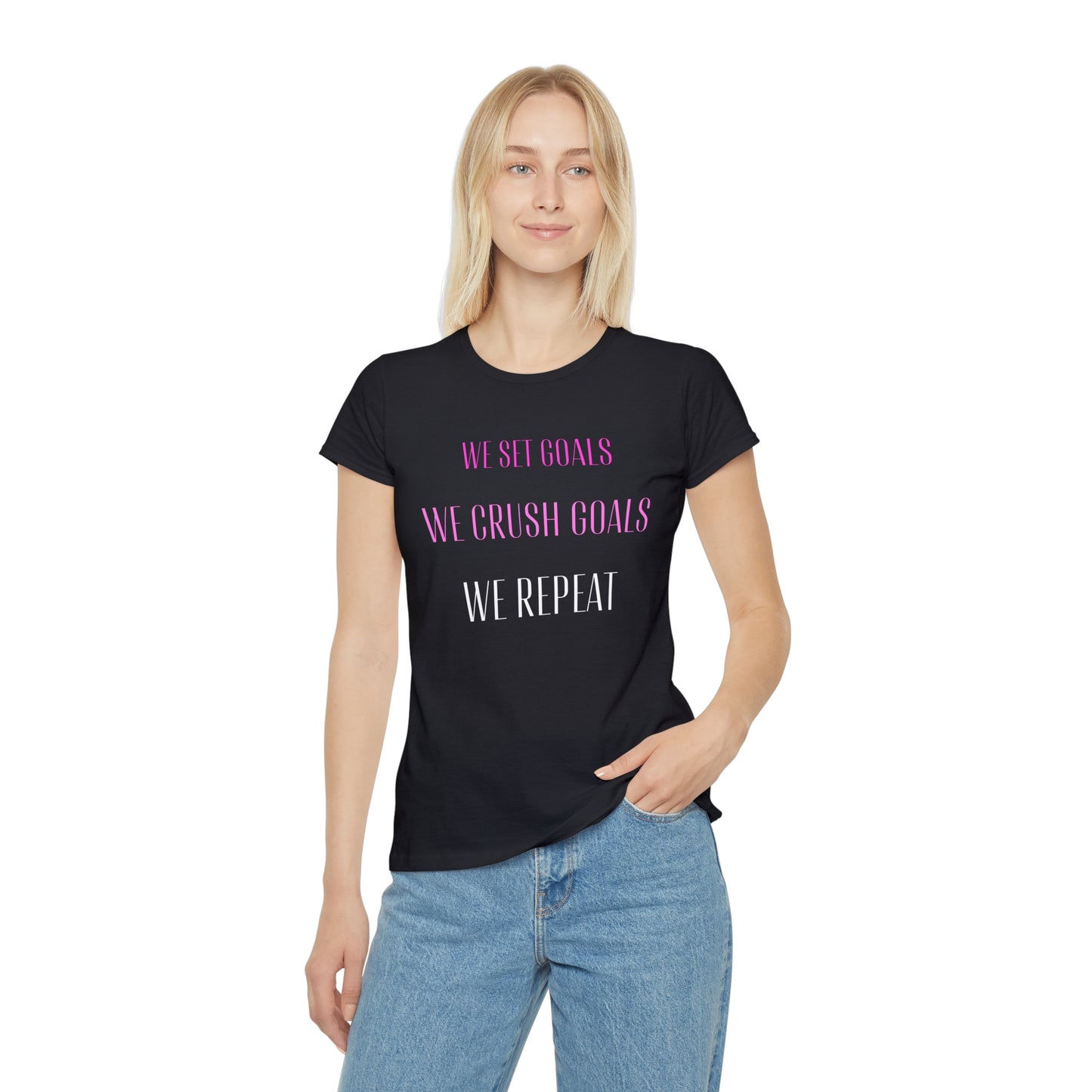 Women's T-Shirt - We Set Goals, We Crush Goals, We Repeat