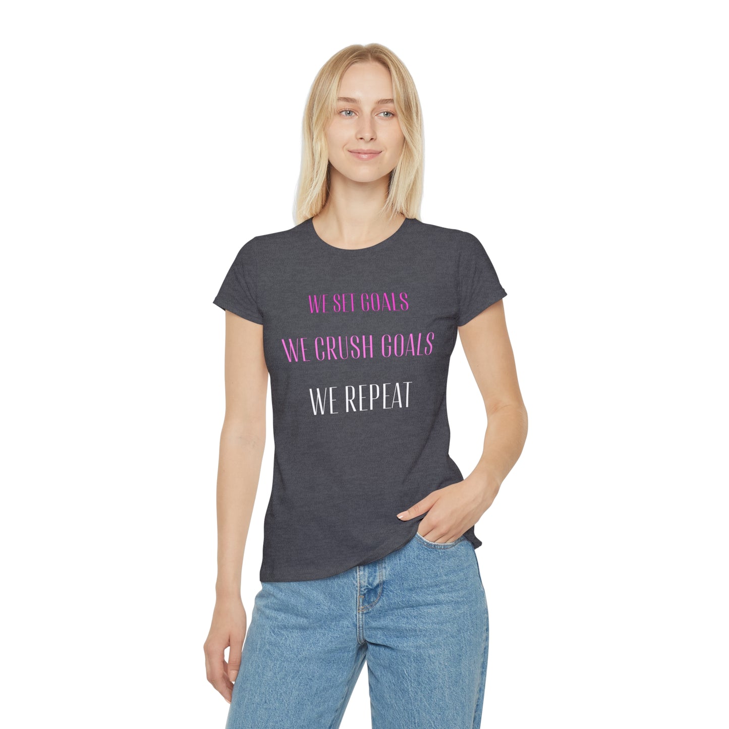 Women's T-Shirt - We Set Goals, We Crush Goals, We Repeat