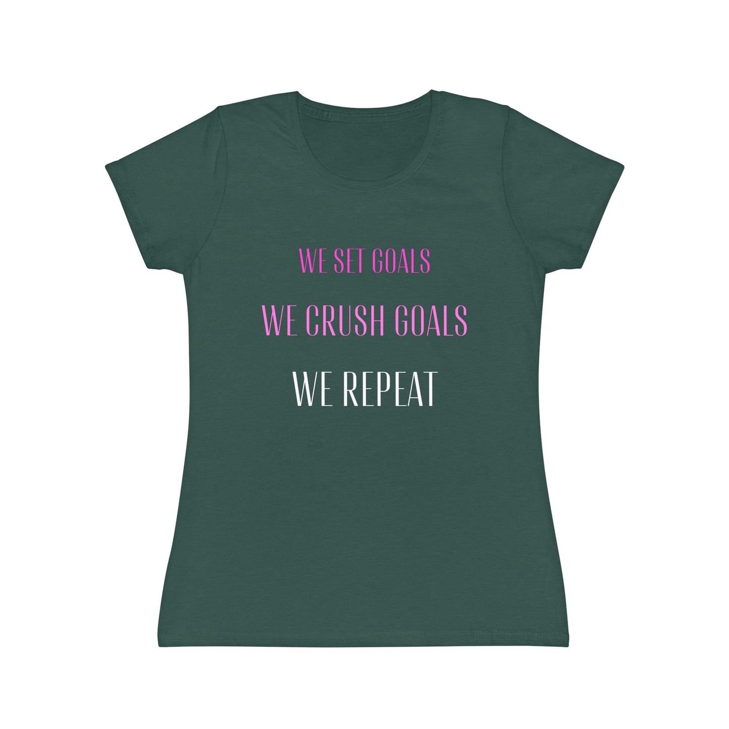 Women's T-Shirt - We Set Goals, We Crush Goals, We Repeat
