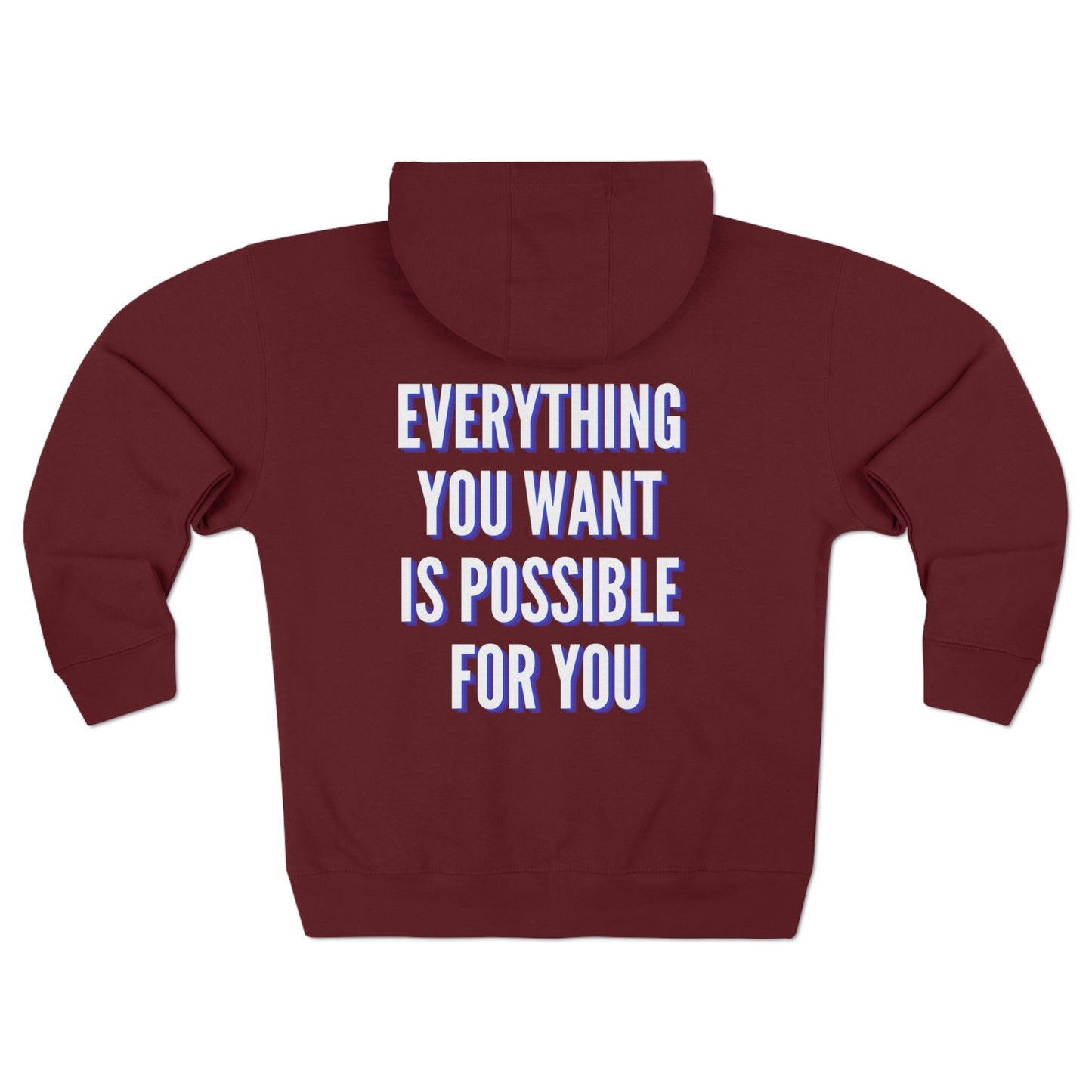 Everything You Want Is Possible For You - Full Zip Hoodie