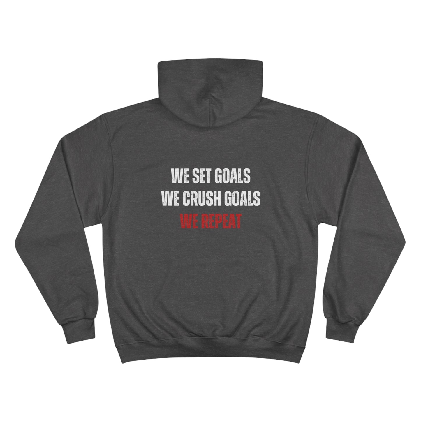 Champion Hoodie - We Set Goals, We Crush Goals, We Repeat