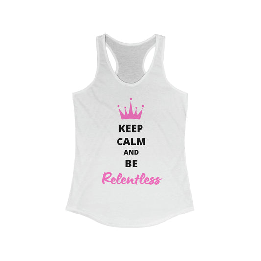 Women's Keep Calm and Be Relentless Racerback Tank pink