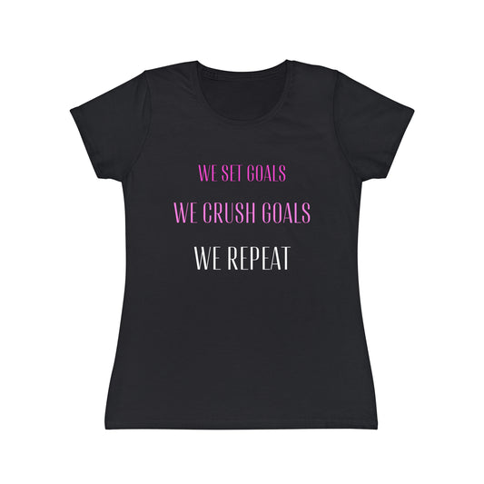 Women's T-Shirt - We Set Goals, We Crush Goals, We Repeat