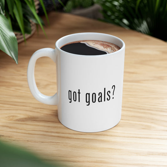 Got Goals? Ceramic Mug 11oz