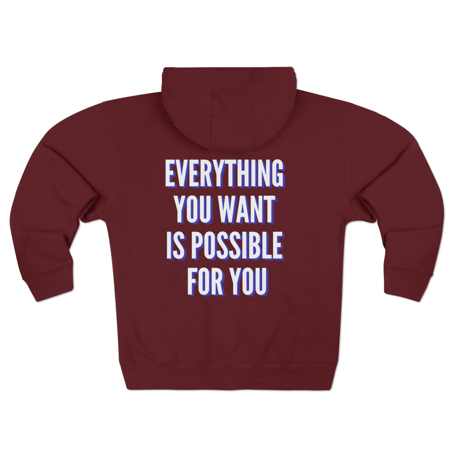 Everything You Want Is Possible For You - Full Zip Hoodie