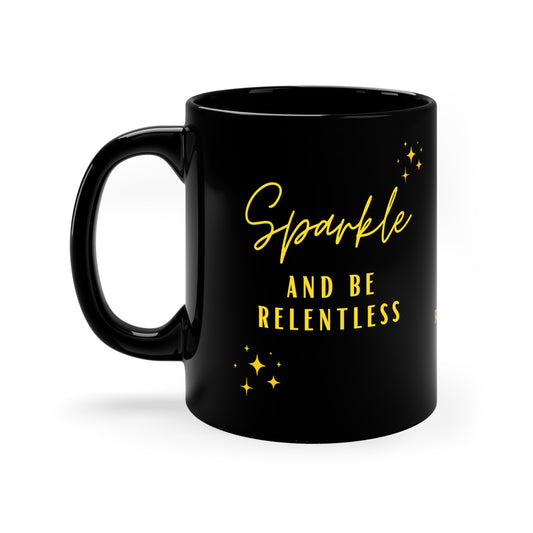 Sparkle And Be Relentless 11oz Black Mug